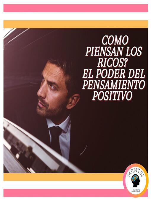 Title details for Cómo Piensan los Ricos? El poder del pensamiento positivo by MENTES LIBRES - Wait list